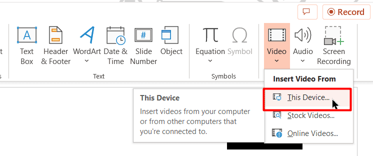How to Embed a Video in PowerPoint? Go to Insert > Video > This Device...