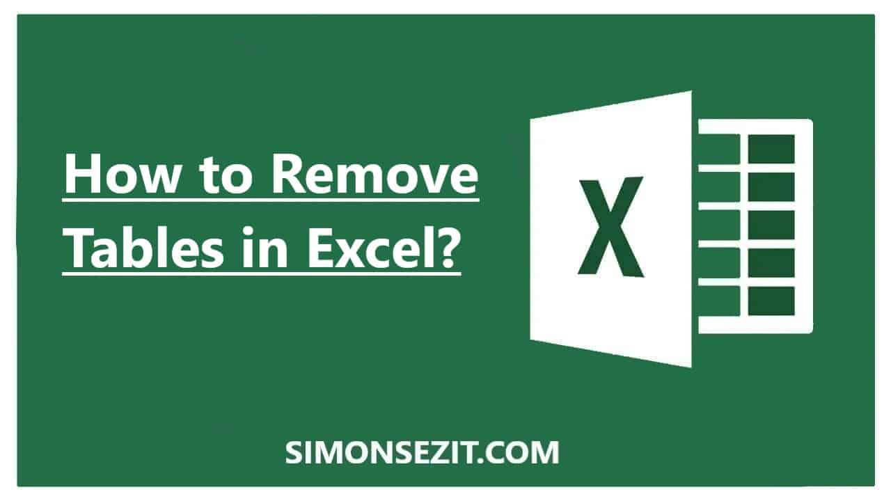 How to Remove Tables in Excel? 3 Easy Ways