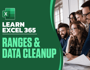 Ranges and Data Cleanup: Learn Excel 365